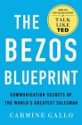The Bezos Blueprint: Communication Secrets of the World's Greatest Salesman By Carmine Gallo Cover Image