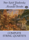 Complete String Quartets (Dover Chamber Music Scores) By Peter Ilyitch Tchaikovsky, Alexander Borodin Cover Image