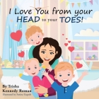 I Love You from Your Head to Your Toes By Trisha Kennedy Roman, Amina Yaqoob (Illustrator) Cover Image