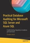 Practical Database Auditing for Microsoft SQL Server and Azure SQL: Troubleshooting, Regulatory Compliance, and Governance By Josephine Bush Cover Image