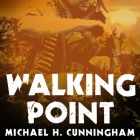 Walking Point Lib/E: An Infantryman's Untold Story By Michael H. Cunningham, Kirby Heyborne (Read by) Cover Image