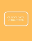Client Data Organizer: Smart Alphabetical Client Tracker- Professional Business To do list Book for Hair Stylist, Therapist & Nails Stylist- Cover Image