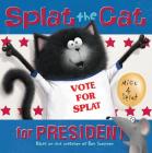 Splat the Cat for President By Rob Scotton, Rob Scotton (Illustrator) Cover Image