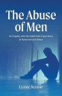 The Abuse of Men - An Enquiry into the Adult Male Experience of Heterosexual Abuse Cover Image