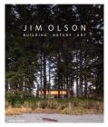 Jim Olson: Building, Nature, Art By Jim Olson, Aaron Betsky (Introduction by) Cover Image