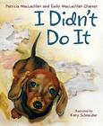 I Didn't Do It By Patricia MacLachlan, Katy Schneider (Illustrator), Emily MacLachlan Charest Cover Image