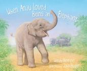 When Anju Loved Being an Elephant By Wendy Henrichs, John Butler (Illustrator) Cover Image