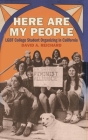 Here Are My People: LGBT College Student Organizing in California (Since 1970: Histories of Contemporary America) Cover Image
