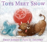 Toys Meet Snow: Being the Wintertime Adventures of a Curious Stuffed Buffalo, a Sensitive Plush Stingray, and a Book-loving Rubber Ball By Emily Jenkins, Paul O. Zelinsky (Illustrator) Cover Image