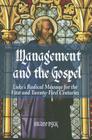 Management and the Gospel: Luke's Radical Message for the First and Twenty-First Centuries By B. Dyck Cover Image