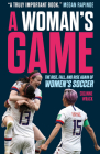 A Woman's Game: The Rise, Fall and Rise Again of Women's Soccer By Suzanne Wrack Cover Image