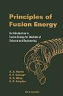 Principles of Fusion Energy: An Introduction to Fusion Energy for Students of Science and Engineering Cover Image