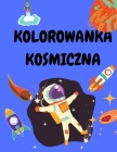 Kolorowanka kosmiczna: Kolorowanka dla dzieci 4-8 lat - Kosmiczne kolorowanki dla chlopców i dziewczynek - Kolorowanki dla maluchów - Ksi Cover Image