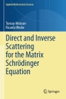 Direct and Inverse Scattering for the Matrix Schrödinger Equation (Applied Mathematical Sciences #203) By Tuncay Aktosun, Ricardo Weder Cover Image
