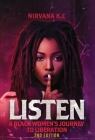 Listen: A Black Woman's Journey to Liberation By Nirvana Kc Cover Image
