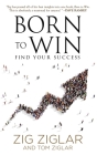 Born to Win: Find Your Success By Zig Ziglar, Tom Ziglar Cover Image