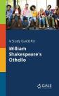 A Study Guide for William Shakespeare's Othello By Cengage Learning Gale Cover Image