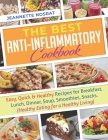 The Best Anti-Inflammatory Cookbook: Easy, Quick & Healthy Recipes for Breakfast, Lunch, Dinner, Soup, Smoothies, Snacks. (Healthy Eating for a Health Cover Image