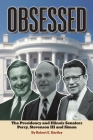 Obsessed: The Presidency and Illinois Senators Percy, Stevenson III, Simon Cover Image