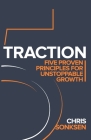 Traction: Five Proven principles for Unstoppable Growth Cover Image