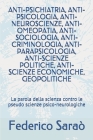 Anti-Psichiatria: La parola della scienza contro le pseudo scienze psico-neurologiche By Federico Saraò Cover Image