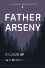 Father Arseny: A Cloud of Witnesses Cover Image