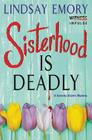 Sisterhood is Deadly: A Sorority Sisters Mystery By Lindsay Emory Cover Image