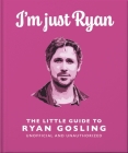 Sublime!: The Little Guide to Ryan Gosling Cover Image