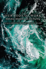 Our Body of Work: Embodied Administration and Teaching By Melissa Nicolas (Editor), Anna Sicari (Editor) Cover Image