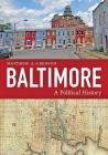 Baltimore: A Political History Cover Image