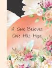 If One Believes One Has Hope: Floral Watercolor College Ruled Composition Writing Notebook By Krazed Scribblers Cover Image