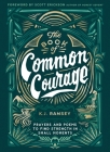 The Book of Common Courage: Prayers and Poems to Find Strength in Small Moments By K. J. Ramsey Cover Image