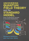 Uncovering Quantum Field Theory and the Standard Model: From Fundamental Concepts to Dynamical Mechanisms By Wolfgang Bietenholz, Uwe-Jens Wiese Cover Image