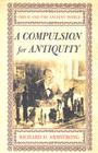 A Compulsion for Antiquity: Freud and the Ancient World (Cornell Studies in the History of Psychiatry) By Richard H. Armstrong Cover Image
