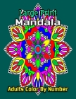 Large print Mandala Adults Color by Number: Easy Large Print Mega Jumbo Coloring Book of Floral, mandala, Flowers, Gardens By Michael Terry Cover Image