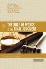 Four Views on the Role of Works at the Final Judgment (Counterpoints: Bible and Theology) By Robert N. Wilkin, Thomas R. Schreiner, James D. G. Dunn Cover Image