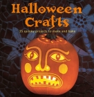 Halloween Crafts: 35 spooky projects to make and bake By Emma Hardy Cover Image