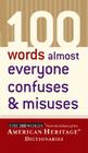 100 Words Almost Everyone Confuses and Misuses By Editors of the American Heritage Dictionaries (Editor) Cover Image