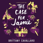 The Case for Jamie Lib/E (Charlotte Holmes Trilogy #3) Cover Image