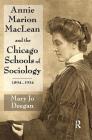 Annie Marion MacLean and the Chicago Schools of Sociology, 1894-1934 By Mary Jo Deegan Cover Image