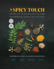 A Spicy Touch: Family Favourites from Noorbanu Nimji's Kitchen Cover Image