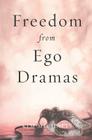 Freedom from Ego Dramas By Kim Michaels Cover Image