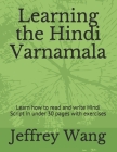 Learning the Hindi Varnamala: Learn how to read and write Hindi Script in under 30 pages with exercises Cover Image