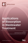 Applications of Biosorption in Wastewater Treatment By Jos´e Enrique Torres Vaamonde (Guest Editor) Cover Image