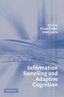 Information Sampling and Adaptive Cognition By Klaus Fiedler (Editor), Peter Juslin (Editor) Cover Image