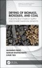 Drying of Biomass, Biosolids, and Coal: For Efficient Energy Supply and Environmental Benefits (Advances in Drying Science and Technology) By Shusheng Pang (Editor), Sankar Bhattacharya (Editor), Junjie Yan (Editor) Cover Image