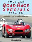 American Road Race Specials, 1934-70: Glory Days of Homebuilt Racers Cover Image