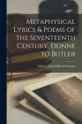 Metaphysical Lyrics & Poems of the Seventeenth Century, Donne to Butler By Herbert John Clifford Grierson Cover Image