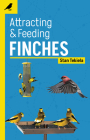 Attracting & Feeding Finches (Backyard Bird Feeding Guides) Cover Image