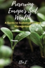 Preserving Europe's Soil Wealth A Guide to Sustainable Land Management Cover Image